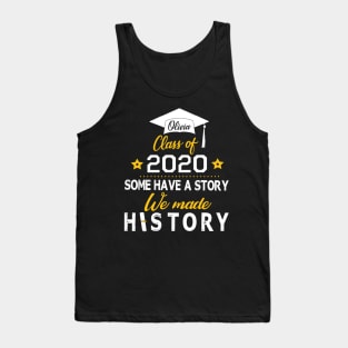 Olivia Class Of 2020 Some Have A Story We Made History Social Distancing Fighting Coronavirus 2020 Tank Top